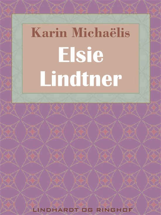 Cover for Karin Michaëlis · Elsie Lindtner (Sewn Spine Book) [1er édition] (2018)