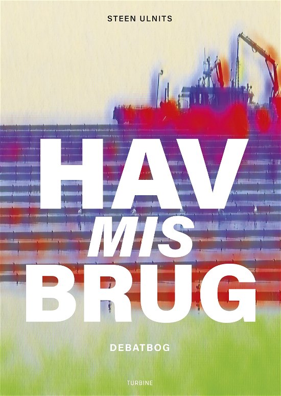 Cover for Steen Ulnits · Havmisbrug (Sewn Spine Book) [1. Painos] (2022)