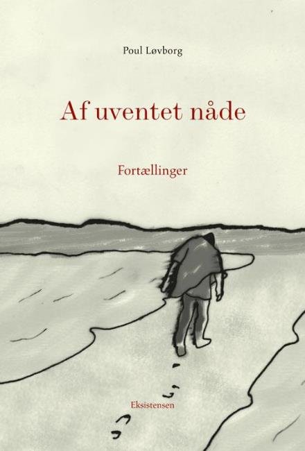 Cover for Poul Løvborg · Af uventet nåde (Sewn Spine Book) [1. Painos] (2017)