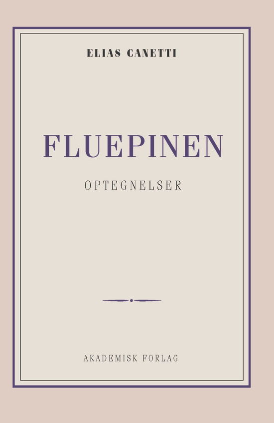 Fluepinen: optegnelser - Elias Canetti - Bøger - Akademisk Forlag - 9788750052760 - 15. september 2019