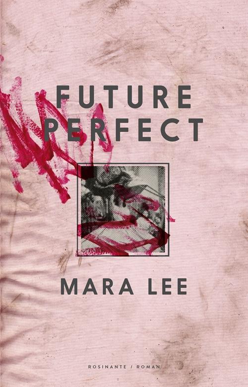 Cover for Mara Lee · Future Perfect (Sewn Spine Book) [1er édition] (2015)