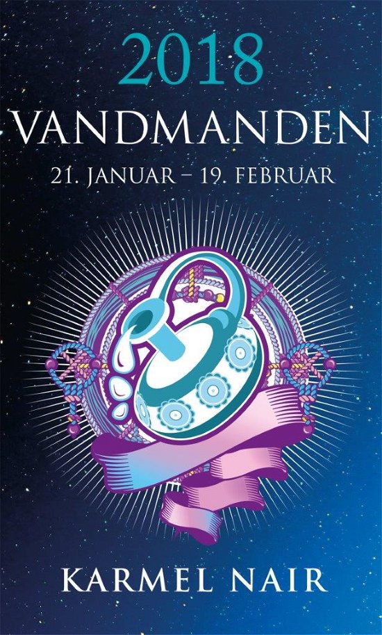 Horoskop 2018: Vandmanden 2018 - Karmel Nair - Kirjat - HarperCollins Nordic - 9788771912760 - keskiviikko 1. marraskuuta 2017