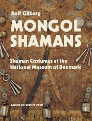 Cover for Rolf Gilberg · Mongolian and Siberian Shamans: Costumes and Paraphernalia at the National Museum of Denmark (Hardcover Book) (2024)