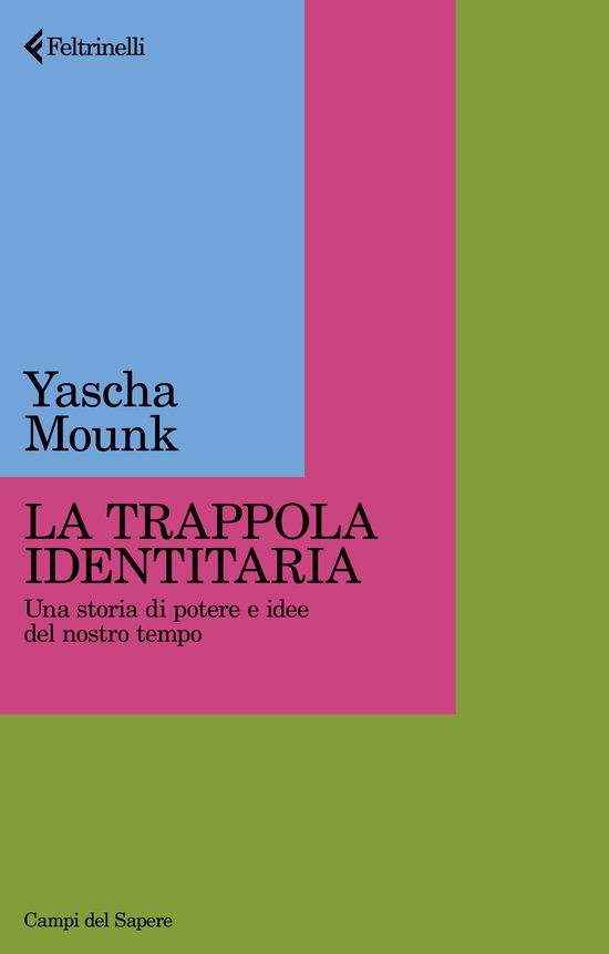 Cover for Yascha Mounk · La Trappola Identitaria. Una Storia Di Potere E Idee Nel Nostro Tempo (Book)