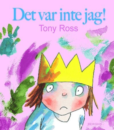 Cover for Tony Ross · Lilla Prinsessan: Det var inte jag! (Inbunden Bok) (2013)