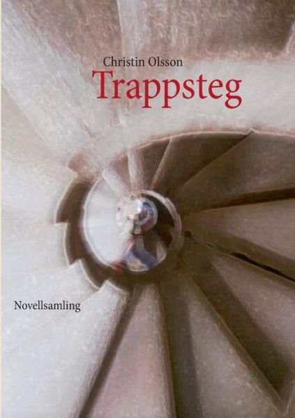 Christin Olsson · Trappsteg: Novellsamling (Taschenbuch) [Swedish edition] (2013)