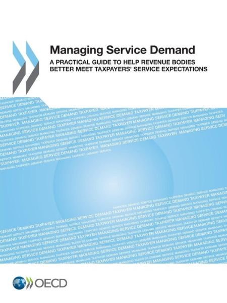 Cover for Oecd Organisation for Economic Co-operation and Development · Managing Service Demand:  a Practical Guide to Help Revenue Bodies Better Meet Taxpayers' Service Expectations (Paperback Book) (2013)