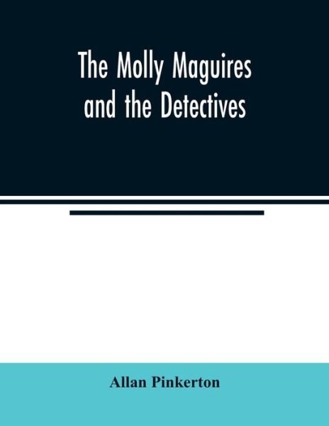 Cover for Allan Pinkerton · The Molly Maguires and the detectives (Paperback Bog) (2020)