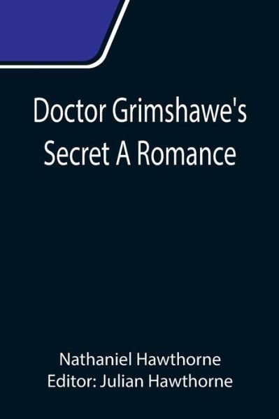 Cover for Nathaniel Hawthorne · Doctor Grimshawe's Secret A Romance (Paperback Bog) (2021)