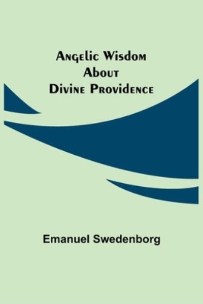 Cover for Emanuel Swedenborg · Angelic Wisdom about Divine Providence (Taschenbuch) (2021)