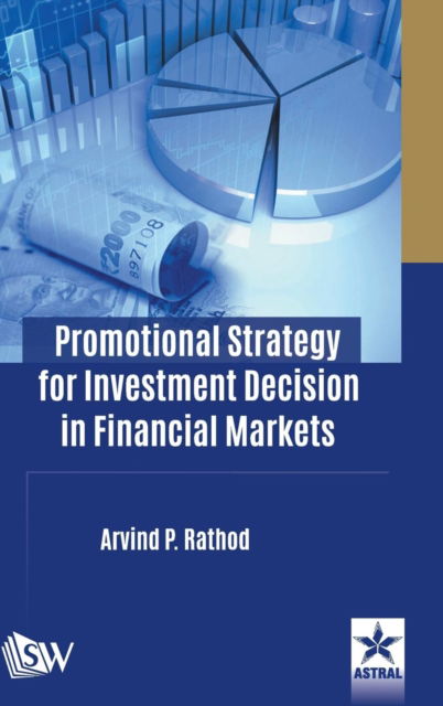 Cover for Arvind P Rathod · Promotional Strategy for Investment Decision in Financial Markets (Hardcover Book) (2018)