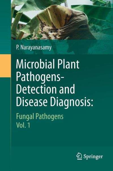 Cover for P. Narayanasamy · Microbial Plant Pathogens-Detection and Disease Diagnosis:: Fungal Pathogens, Vol.1 (Paperback Book) [2011 edition] (2014)