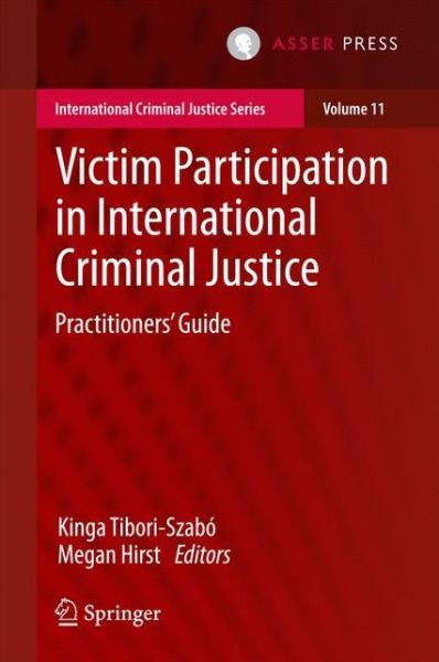 Victim Participation in International Criminal Justice: Practitioners' Guide - International Criminal Justice Series (Hardcover bog) [1st ed. 2017 edition] (2017)