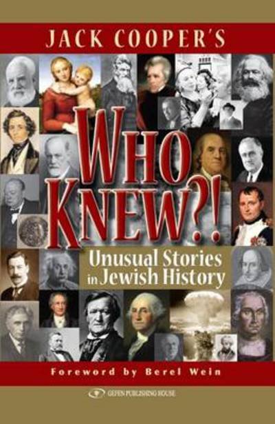Who Knew?!: Unusual Stories in Jewish History - Jack Cooper - Bøger - Gefen Publishing House - 9789652294760 - 30. maj 2010
