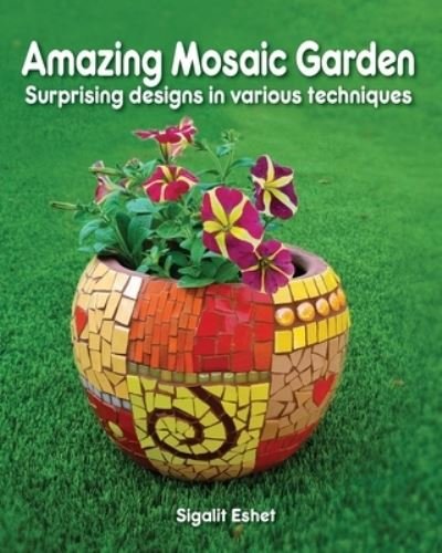 Cover for Sigalit Eshet · Amazing Mosaic Garden (Paperback Bog) (2022)