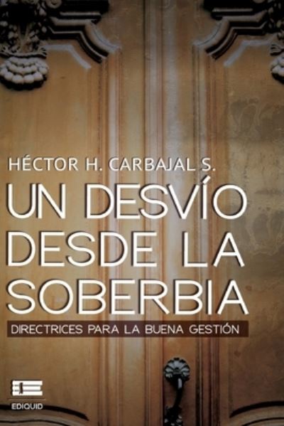 Cover for Héctor H Carbajal · Un desvio desde la soberbia (Paperback Book) (2020)