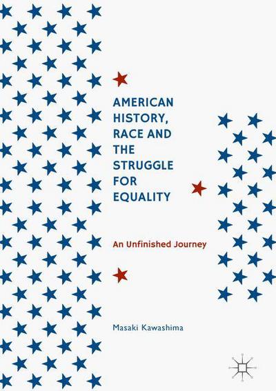 Cover for Masaki Kawashima · American History, Race and the Struggle for Equality: An Unfinished Journey (Hardcover Book) [1st ed. 2017 edition] (2016)