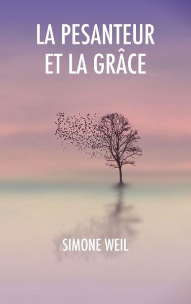 La Pesanteur et la Grace - Simone Weil - Bøker - Fv Editions - 9791029907760 - 1. november 2019