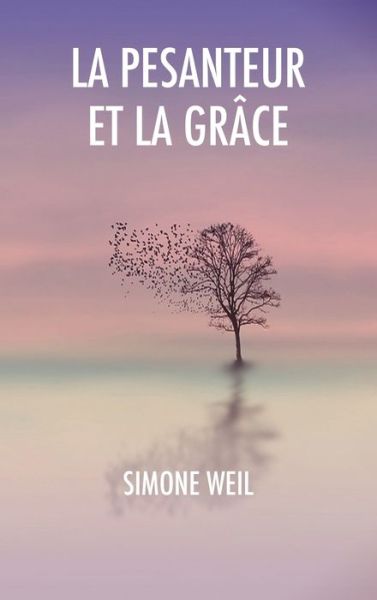 Cover for Simone Weil · La Pesanteur et la Grace (Innbunden bok) (2019)