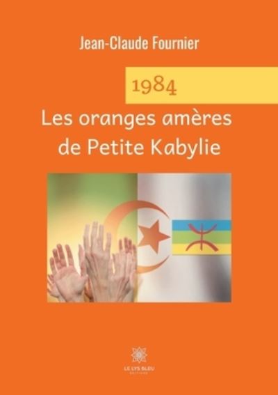 Cover for Jean-Claude Fournier · 1984 Les oranges ameres de Petite Kabylie (Paperback Book) (2020)