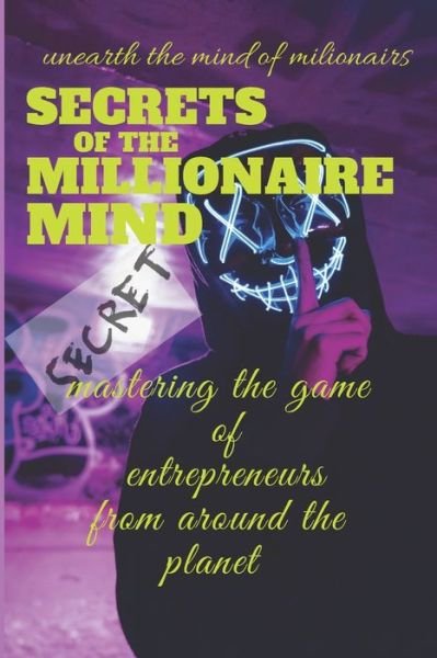 Cover for Bilal Boyi Bilal Boyi · Secrets of the Millionaire Mind: Follow the Steps of Millionaires to Be Successful (Paperback Book) (2022)