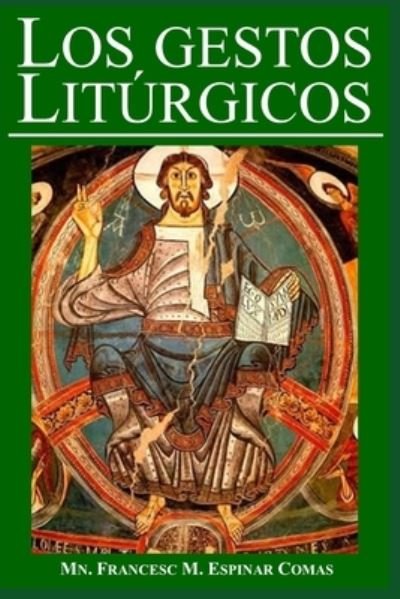 Los Gestos Liturgicos - Mn Francesc M Espinar Comas - Books - Independently Published - 9798493345760 - October 9, 2021