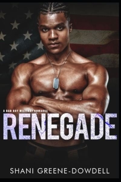 Cover for Shani Greene-Dowdell · Renegade: A Bad Boy Military Romance (Paperback Book) (2021)