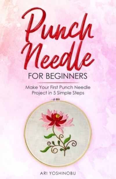 Cover for Ari Yoshinobu · Punch Needle for Beginners (Taschenbuch) (2020)