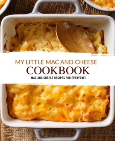 My Little Mac and Cheese Cookbook - Booksumo Press - Boeken - Independently Published - 9798581992760 - 8 januari 2021