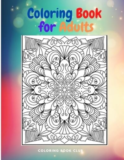 Coloring Book for Adults - Coloring Book Club - Książki - Independently Published - 9798594903760 - 14 stycznia 2021