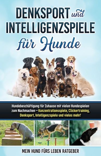 Cover for Mein Hund Fürs Leben Ratgeber · Denksport und Intelligenzspiele fur Hunde (Paperback Book) (2021)