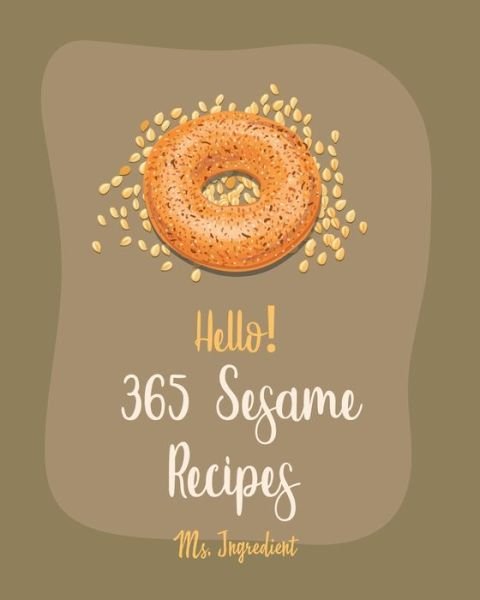 Cover for MS Ingredient · Hello! 365 Sesame Recipes (Paperback Bog) (2020)