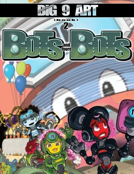 Cover for Big 9 Art · BiG 9 ART book 2 Bots and More Bots (Paperback Book) (2020)