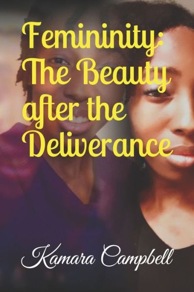 Cover for Kamara Campbell · Femininity: The Beauty after the Deliverance (Paperback Book) (2020)