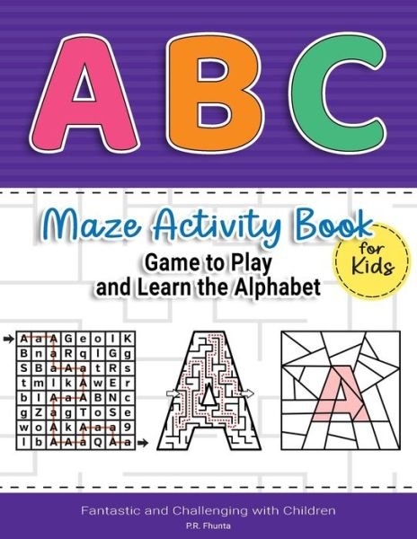 Cover for P R Fhunta · ABC Maze Activity Book for Kids Game to Play and Learn the Alphabet (Paperback Book) (2020)