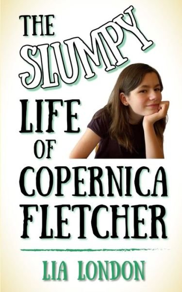 Cover for Lia London · The Slumpy Life of Copernica Fletcher (Paperback Bog) (2020)