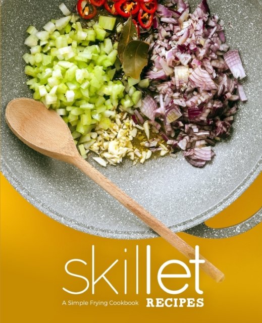 Cover for Booksumo Press · Skillet Recipes: A Simple Frying Cookbook (Paperback Book) (2020)