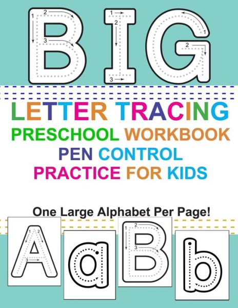 Cover for Agape Life · Big Letter Tracing Preschool Workbook Pen Control Practice for Kids: Homeschool ABCD Alphabet Pre-Handwriting Activity Workbook for Pre-K &amp; Kindergarten Boys &amp; Girls (Paperback Book) (2020)