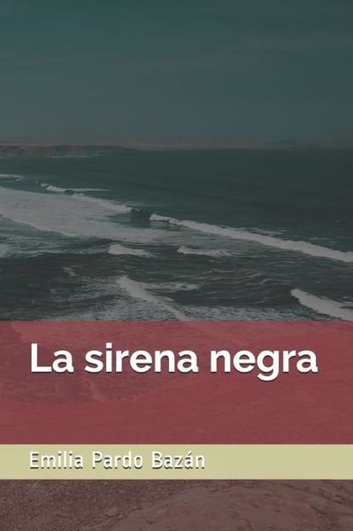 Cover for Emilia Pardo Bazan · La sirena negra (Pocketbok) (2020)