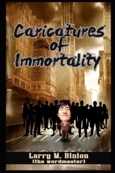 Cover for Binion (the Wordmaster), Larry M · Caricatures of Immortality (Taschenbuch) (2020)