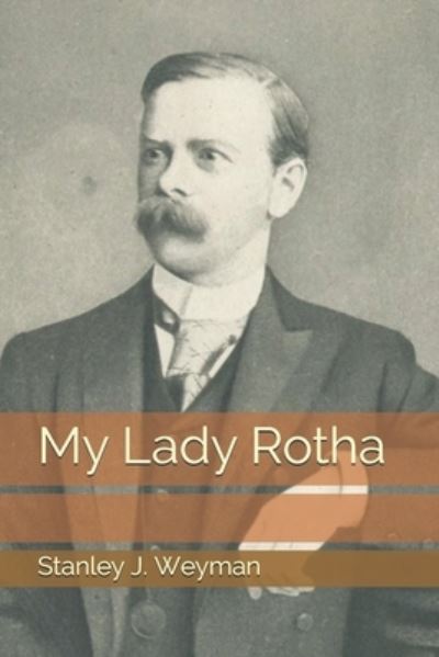 Cover for Stanley J Weyman · My Lady Rotha (Paperback Book) (2021)