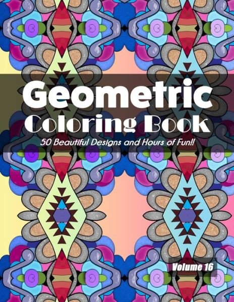 Geometric Coloring Book, Volume 16 - Jolea Studios - Bøger - Independently Published - 9798695727760 - 9. oktober 2020
