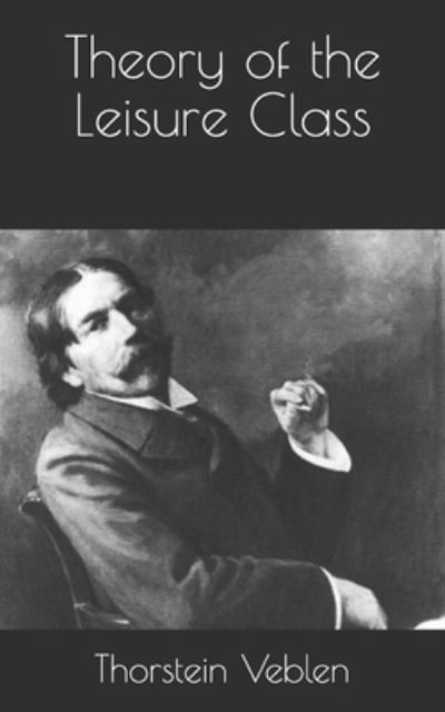 Cover for Thorstein Veblen · Theory of the Leisure Class (Paperback Book) (2021)
