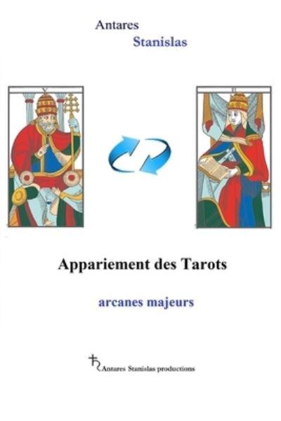 Cover for Antares Stanislas · Appariement des Tarots arcanes majeurs (Paperback Book) (2021)