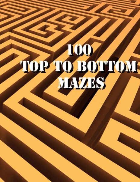 Cover for Chris Bacon · 100 Top to Bottom Mazes (Paperback Book) (2021)