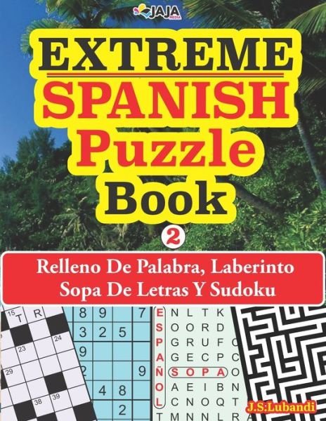 Cover for Jaja Media · EXTREME - SPANISH Puzzle Book: Relleno De Palabra, Laberinto Sopa De Letras Y Sudoku. - 150 Perplexing Puzzles in Spanish! (Pocketbok) [Large type / large print edition] (2021)