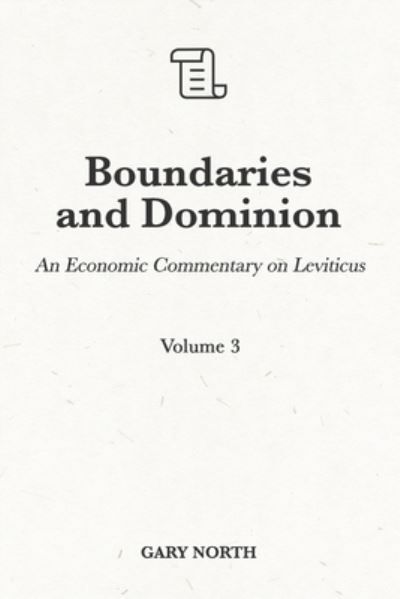 Cover for Gary North · Boundaries and Dominion: An Economic Commentary on Leviticus, Volume 3 - An Economic Commentary on the Bible (Paperback Book) (2021)