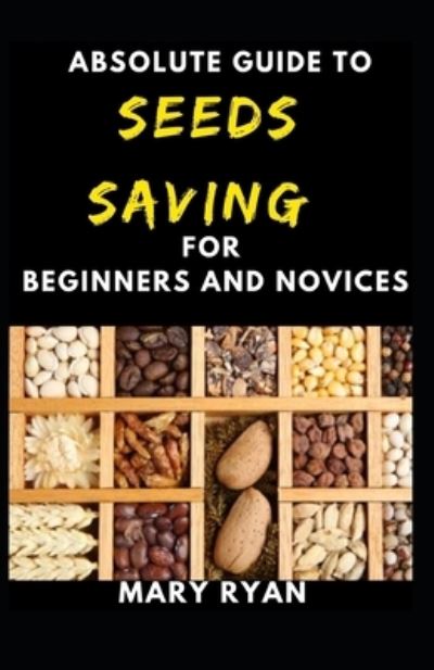 Cover for Mary Ryan · Absolute Guide To Seeds Saving For Beginners And Novices (Paperback Book) (2021)