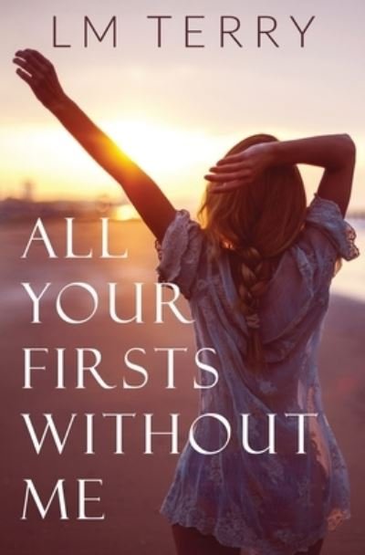 Cover for LM Terry · All Your Firsts Without Me (Pocketbok) (2021)