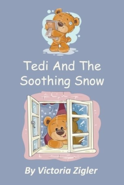 Cover for Victoria Zigler · Tedi And The Soothing Snow (Pocketbok) (2021)